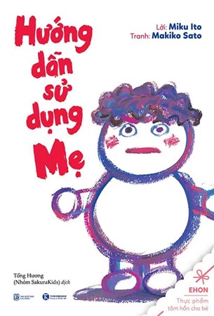 Sách Ehon - Hướng Dẫn Sử Dụng Mẹ - Miku Ito, Makiko Sato