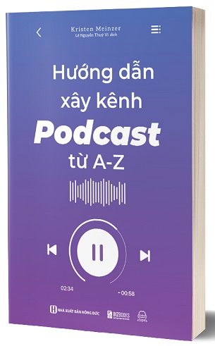 Sách Hướng Dẫn Xây Kênh Podcast Từ A Z Kristen Meinzer