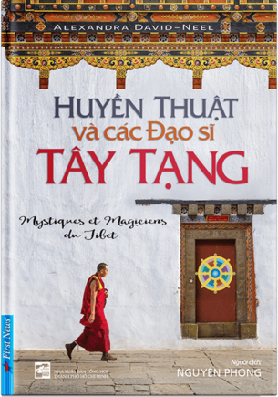 Huyền Thuật và Các Đạo Sĩ Tây Tạng -  Nguyên Phong, Alexandra David – Neel