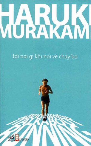 Tôi Nói Gì Khi Nói Về Chạy Bộ - Haruki Murakami