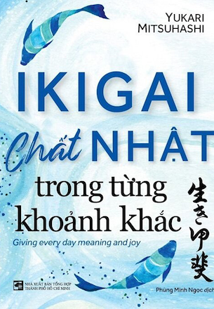 IKIGAI - Chất Nhật Trong Từng Khoảnh Khắc - Yukari Mitsuhashi