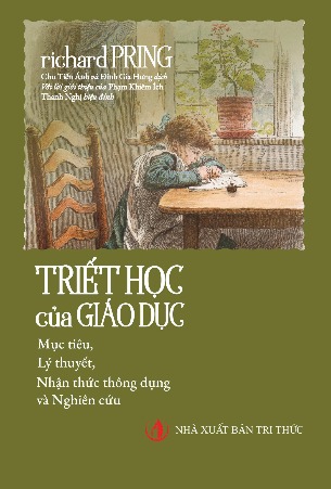 Triết Học Của Giáo Dục - Mục tiêu, Lý thuyết, Nhận thức thông dụng và Nghiên cứu (Giáo sư Richard Pring)