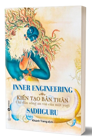 Inner Engineering - Kiến Tạo Bản Thân: Chỉ Dẫn Sống An Vui Của Một Yogi - Sadhguru