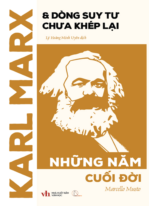 Karl Marx & Dòng Suy Tư Chưa Khép Lại - Những Năm Cuối Đời (Marcello Musto)