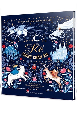 Sách Truyện Cổ Vòng Quanh Thế Giới: Kể Trong Chăn Ấm (Bìa Cứng) - Dawn Casey, Zanna Goldhawk