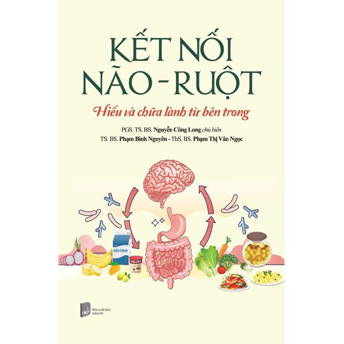 Kết Nối Não - Ruột (PGS. TS. BS. Nguyễn Công Long, TS. BS. Phạm Bình Nguyên, ThS. BS. Phạm Thị Vân Ngọc)