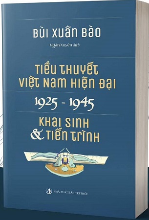 Sách Tiểu Thuyết Việt Nam Hiện Đại 1925 - 1945 Khai Sinh Và Tiến Trình - Bùi Xuân Bào
