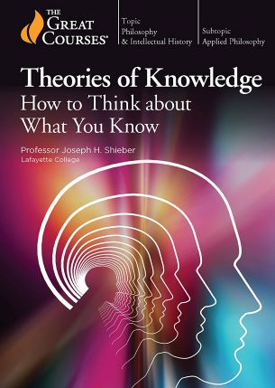 Theories of Knowledge: How to Think about What You Know - Joseph H. Shieber