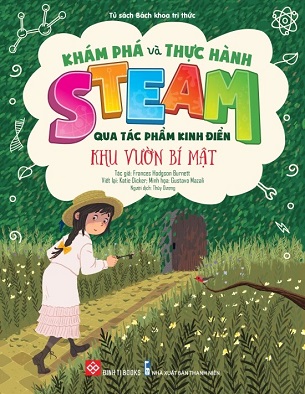 Sách Khám Phá Và Thực Hành Steam Qua Tác Phẩm Kinh Điển - Khu Vườn Bí Mật - Frances Hodgson Burnett