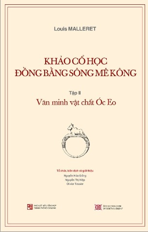 Khảo Cổ Học Đồng Bằng Sông MêKông: Văn Minh Vật Chất Óc Eo - Louis Malleret