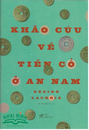 Khảo Cứu Về Tiền Cổ Ở An Nam - Désiré LACROIX