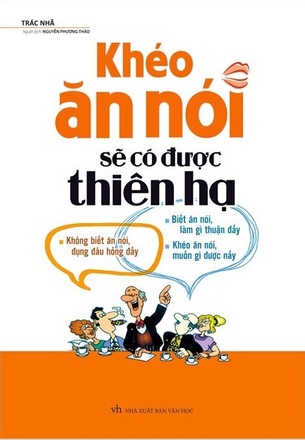 Khéo Ăn Nói Sẽ Có Được Thiên Hạ - Trác Nhã