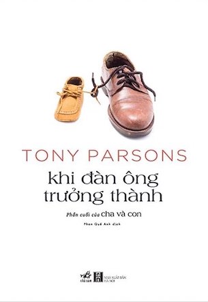 Khi Đàn Ông Trưởng Thành - Tony Parsons