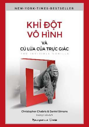 Khỉ Đột vô Hình Cú Lừa Của Trực Giác - Christopher Chabris & Daniel Simons