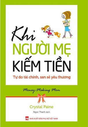 Khi Người Mẹ Kiếm Tiền - Tự Do Tài Chính, San Sẻ Yêu Thương - Crystal Paine