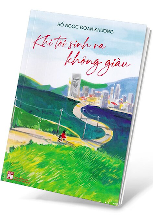 Khi Tôi Sinh Ra Không Giàu - Hồ Ngọc Đoan Khương