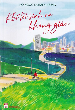 Khi Tôi Sinh Ra Không Giàu - Hồ Ngọc Đoan Khương