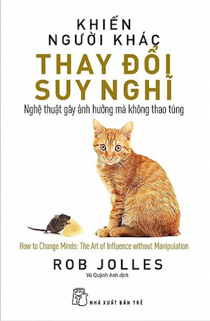 Khiến Người Khác Thay Đổi Suy Nghĩ - Rob Jolles