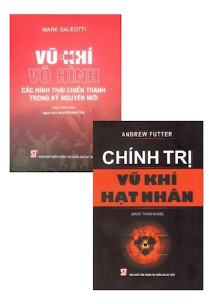 Combo 2 quyển: Vũ khí vô hình - Các hình thái chiến tranh trong kỷ nguyên mới + Chính trị vũ khí hạt nhân