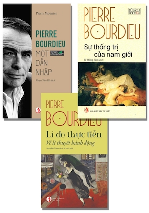 Combo 3 Cuốn Lí Do Thực Tiễn - Về Lý Thuyết Hành Động - Sự Thống Trị Của Nam Giới - Pierre Bourdieu Một Dẫn Nhập - Pierre Bourdieu