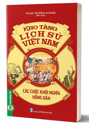 Kho Tàng Lịch Sử Việt Nam - Các Cuộc Khởi Nghĩa Nông Dân - Phạm Trường Khang