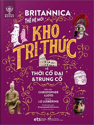 Sách Britannica Thế Hệ Mới: Kho Tri Thức Về Thời Cổ Đại Và Trung Cổ - Nhiều Tác Giả