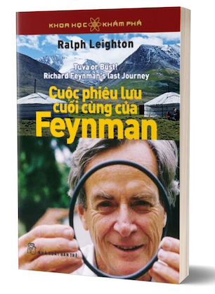 Khoa Học Khám Phá - Cuộc Phiêu Lưu Cuối Cùng Của Feynman - Ralph Leighton