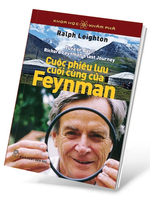 Khoa Học Khám Phá - Cuộc Phiêu Lưu Cuối Cùng Của Feynman - Ralph Leighton