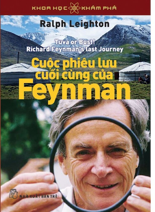 Khoa Học Khám Phá - Cuộc Phiêu Lưu Cuối Cùng Của Feynman - Ralph Leighton