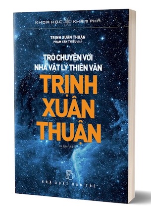 Khoa Học Khám Phá - Trò Chuyện Với Nhà Vật Lý Thiên Văn Trịnh Xuân Thuận - Trịnh Xuân Thuận