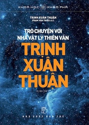 Khoa Học Khám Phá - Trò Chuyện Với Nhà Vật Lý Thiên Văn Trịnh Xuân Thuận - Trịnh Xuân Thuận