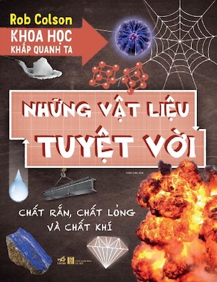 Khoa Học Khắp Quanh Ta - Những Vật Liệu Tuyệt Vời - Rob Colson