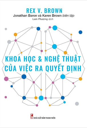 Khoa Học & Nghệ Thuật Của Việc Ra Quyết Định - Rex V. Brown