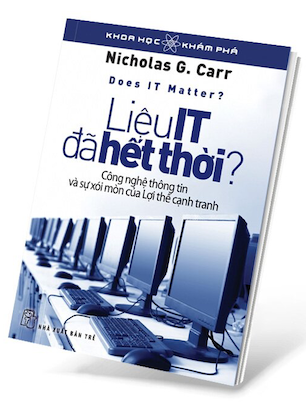 Khoa Học Phám Phá - Liệu It Đã Hết Thời? - Nicholas G. Carr