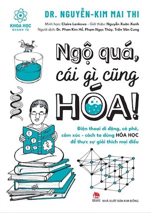 Khoa Học Quanh Ta - Ngộ Quá, Cái Gì Cũng Hóa! - Dr. Nguyễn-Kim Mai Thi