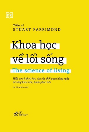 Sách Khoa Học Về Lối Sống - The Science Of Living - TS. Stuart Farrimond