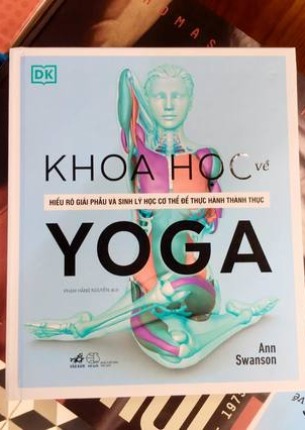 Khoa học yoga: Hiểu rõ giải phẫu và sinh lý học cơ thể để thực hành thành thục