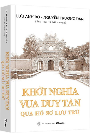 Khởi Nghĩa Vua Duy Tân Qua Hồ Sơ Lưu Trữ - Lưu Anh Rô, Nguyễn Trương Đàn