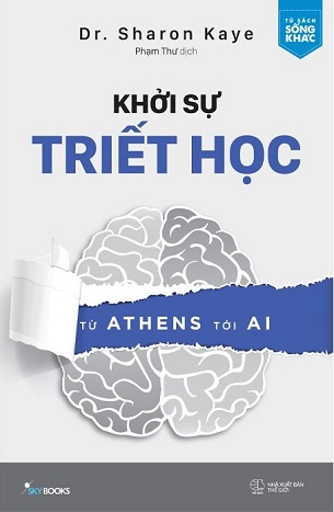 Khởi Sự Triết Học - Từ Athens Tới AI  Dr. Sharon Kaye - Dr. Sharon Kaye