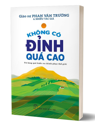 Không Có Đỉnh Quá Cao - Từ Làng Quê Bước Ra Chinh Phục Thế Giới - Phan Văn Trường