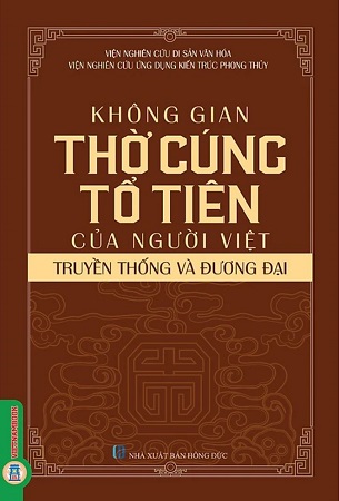 Sách Không Gian Thờ Cúng Tổ Tiên Của Người Việt - Truyền Thống Và Đương Đại - Viện Nghiên Cứu Di Sản Văn Hóa, Viện Nghiên Cứu Ứng Dụng Kiến Trúc Phong Thủy