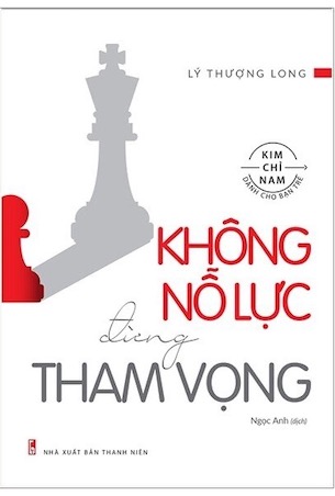 Không Nỗ Lực Đừng Tham Vọng - Lý Thượng Long