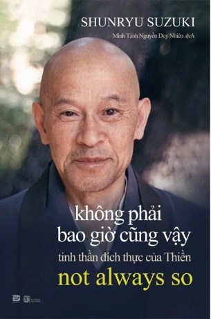 Không Phải Bao Giờ Cũng Vậy - Tinh Thần Đích Thực Của Thiền (Shunryu Suzuki)