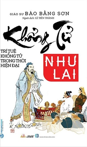 Khổng Tử Như Lai - Trí Tuệ Khổng Tử Trong Thời Hiện Đại -  GS. Bào Bằng Sơn