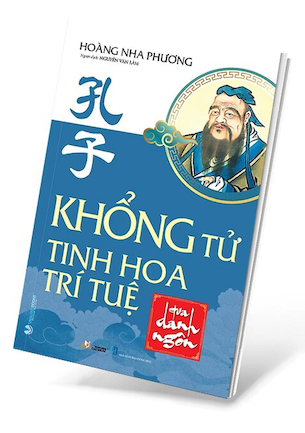 Khổng Tử - Tinh Hoa Trí Tuệ Qua Danh Ngôn - Hoàng Nha Phương