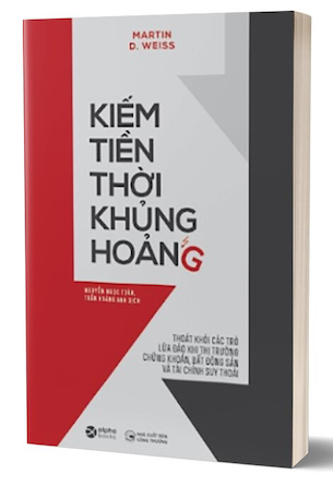 Kiếm Tiền Thời Khủng Hoảng - Martin D Weiss