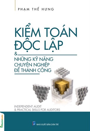 Kiểm Toán Độc Lập - Những Kỹ Năng Chuyên Nghiệp Để Thành Công - Phạm Thế Hưng