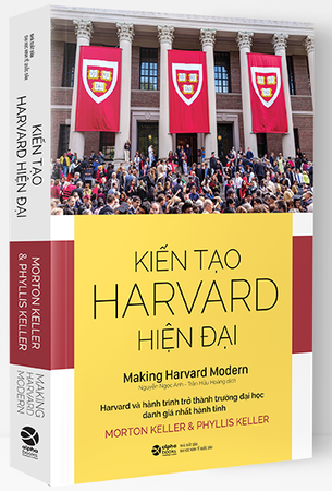 Kiến Tạo Harvard Hiện Đại - Kiến tạo Harvard Hiện Đại: Hành trình trở thành trường Đại học danh giá nhất hành tinh