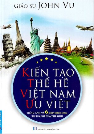 Kiến Tạo Thế Hệ Việt Nam Ưu Việt - Giáo Sư John Vu