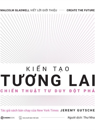 Kiến Tạo Tương Lai - Sổ Tay Đổi Mới Sáng Tạo - Jeremy Gutsche